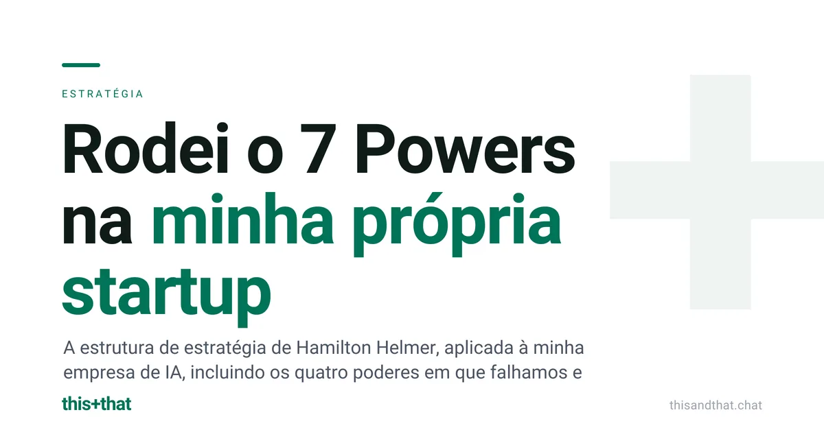 Rodei o 7 Powers na minha própria startup