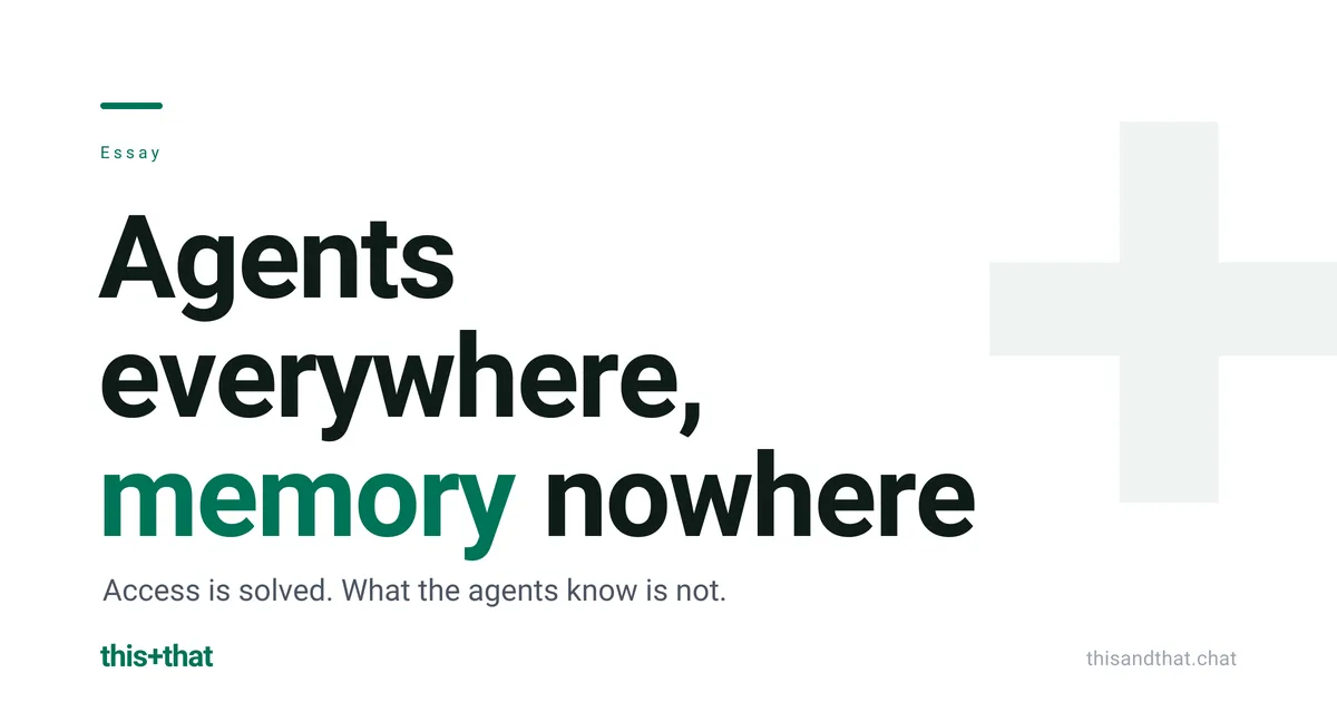 Agents everywhere, memory nowhere