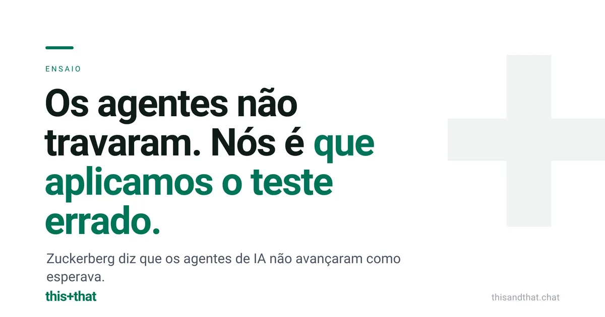 Os agentes não travaram. Nós é que aplicamos o teste errado.