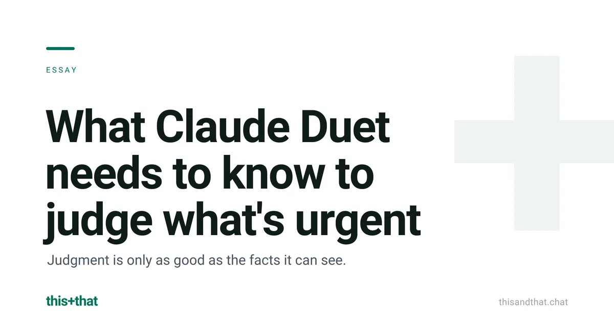 What Claude Duet needs to know to judge what's urgent