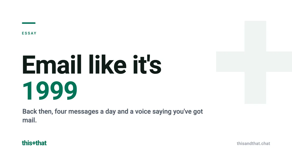 Email like it's 1999