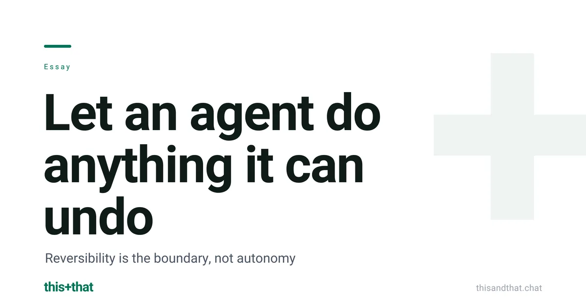 Let an agent do anything it can undo