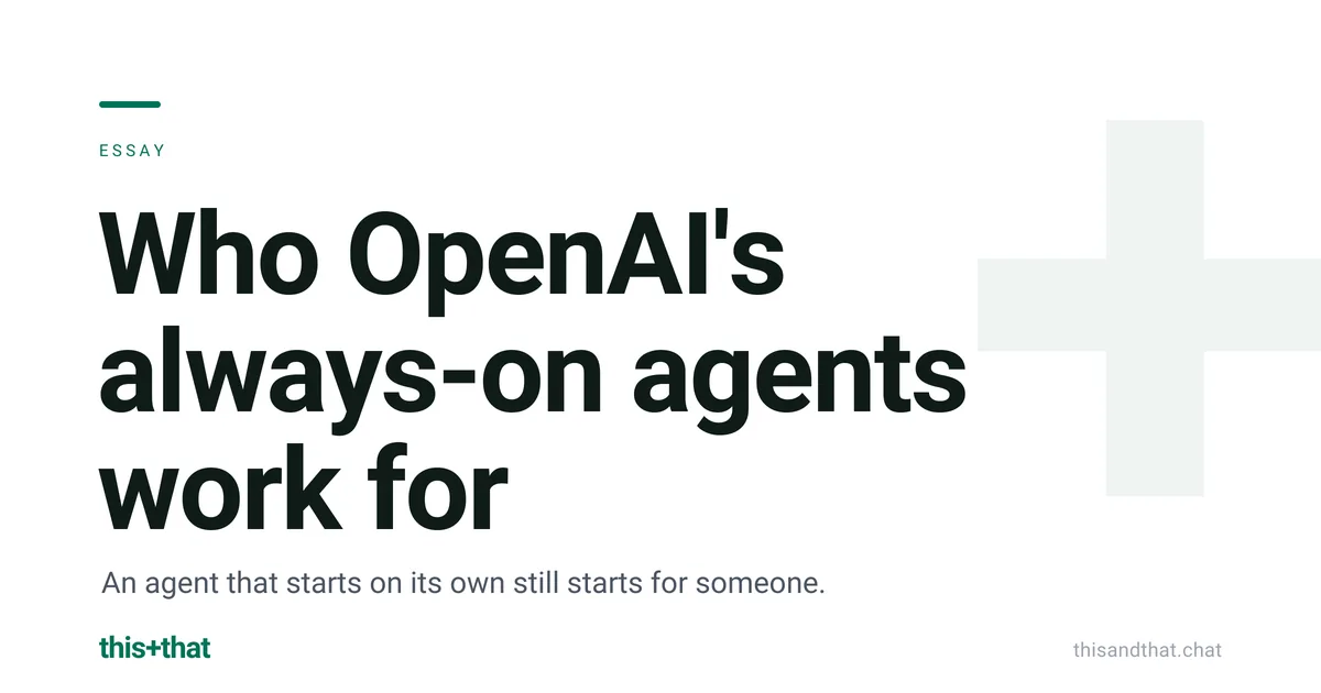 Who OpenAI's always-on agents work for