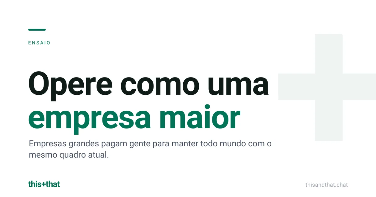 Opere como uma empresa maior