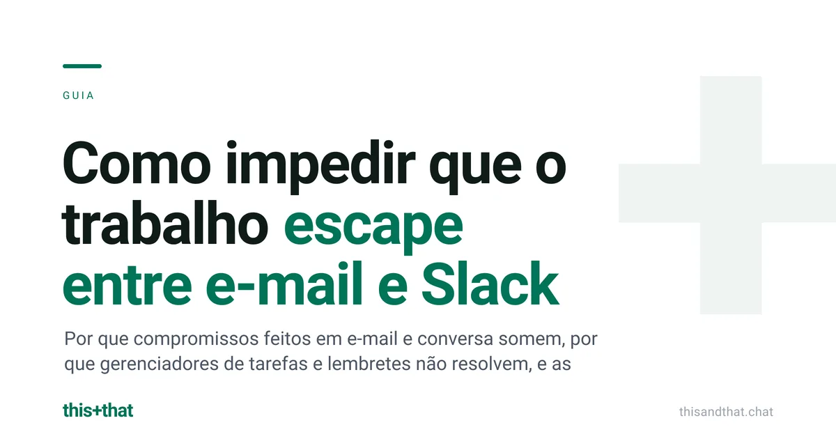 Como impedir que o trabalho escape entre e-mail e Slack