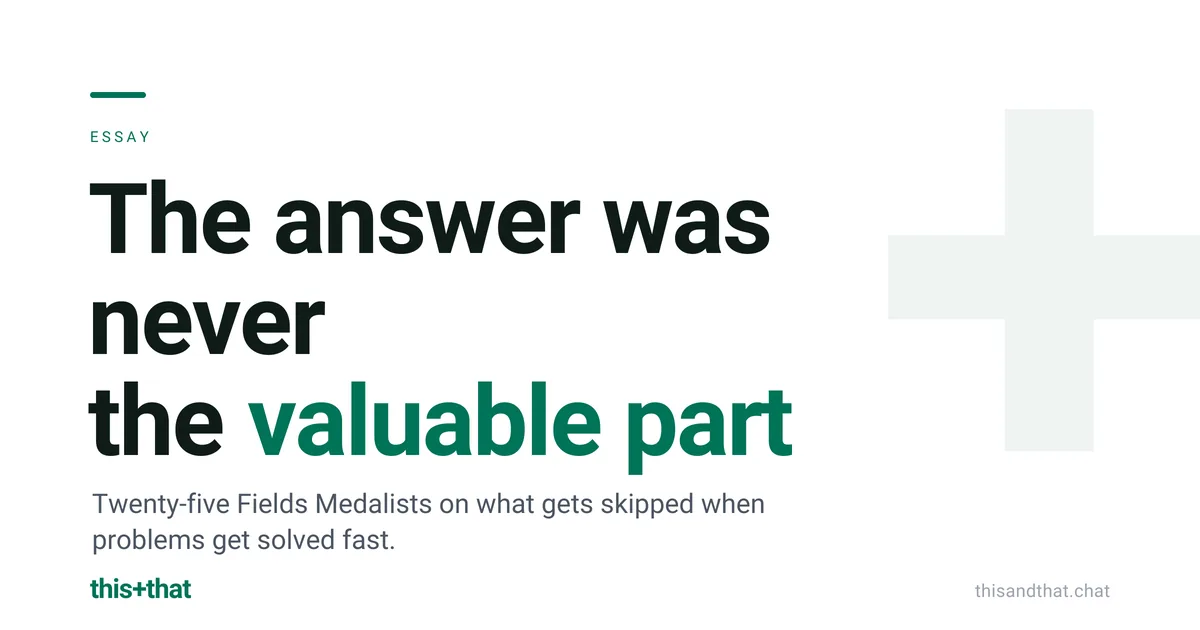 The answer was never the valuable part