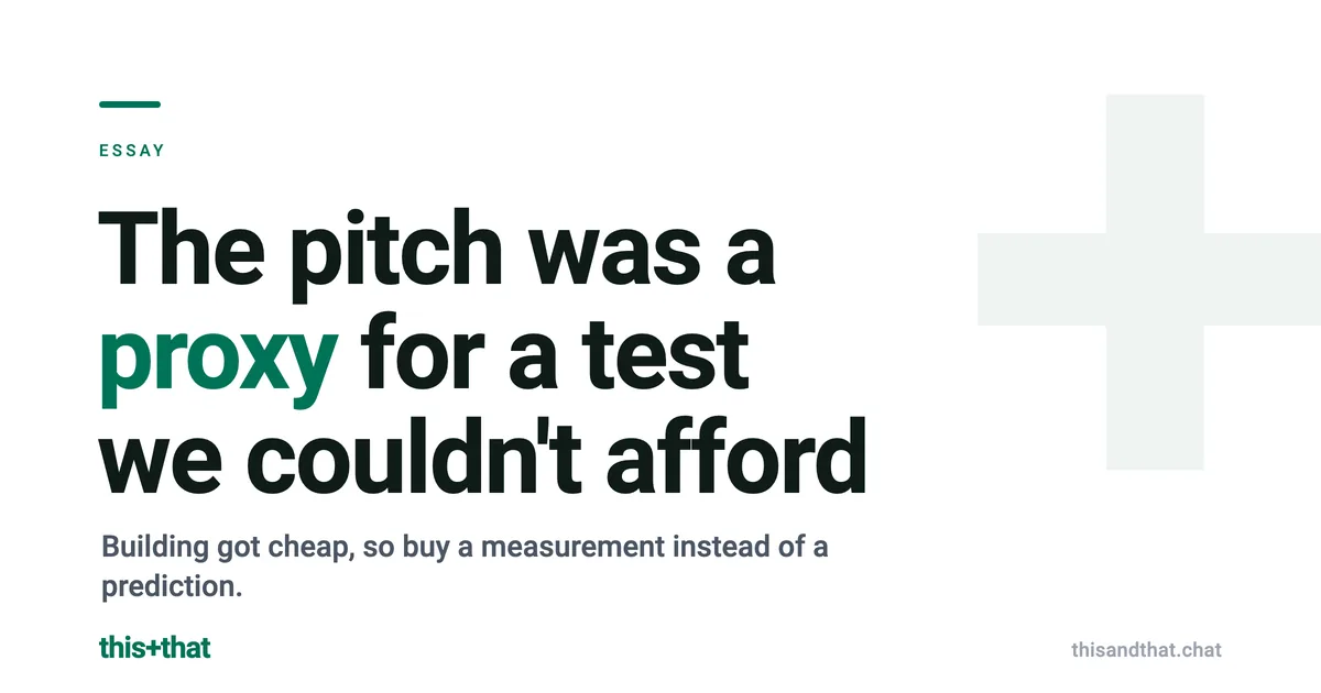 The pitch was a proxy for a test we couldn't afford