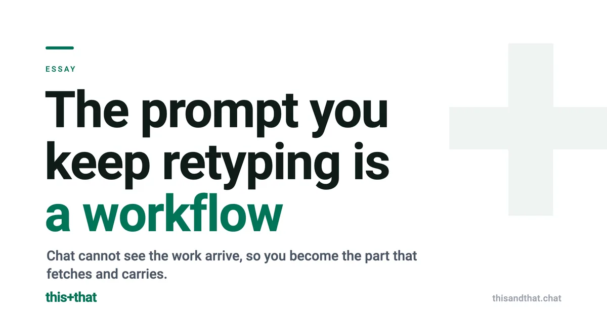 The prompt you keep retyping is a workflow