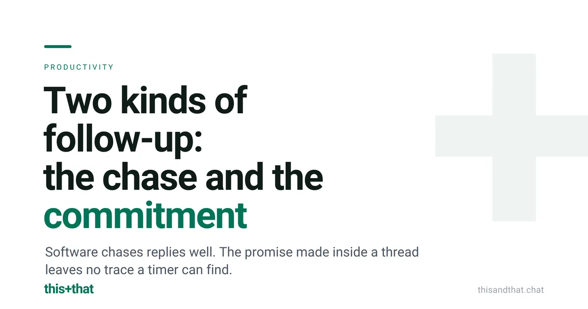 Two kinds of follow-up: the chase and the commitment