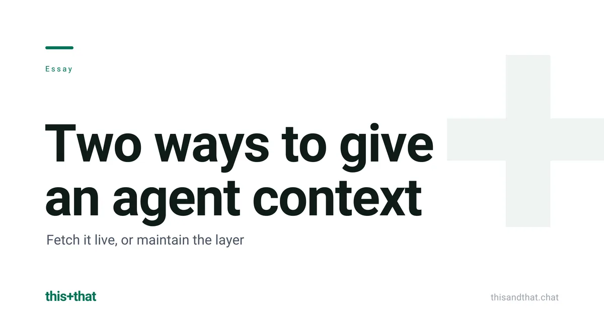 Two ways to give an agent your company's context