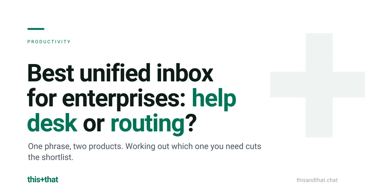 Best unified inbox for enterprises: help desk or routing?